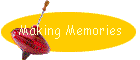 Making Memories